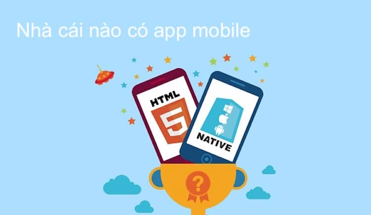 nhà cái nào có sử dụng app mobile