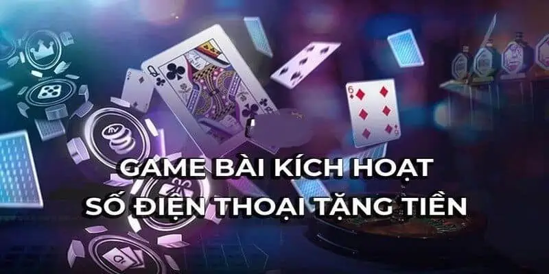 game bài kích hoạt sdt tặng tiền